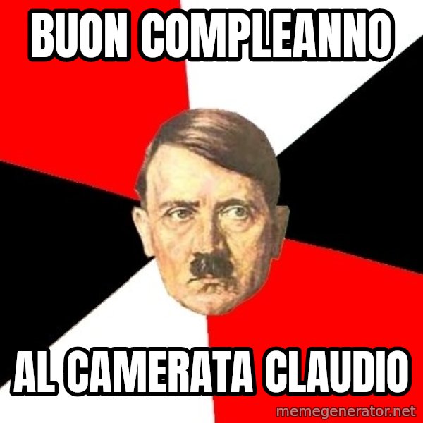 Advice Hitler meme: Buon Compleanno / Al camerata Claudio