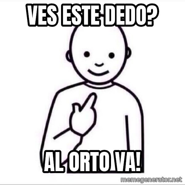 Guess who ? meme: Ves este dedo? / Al orto va!