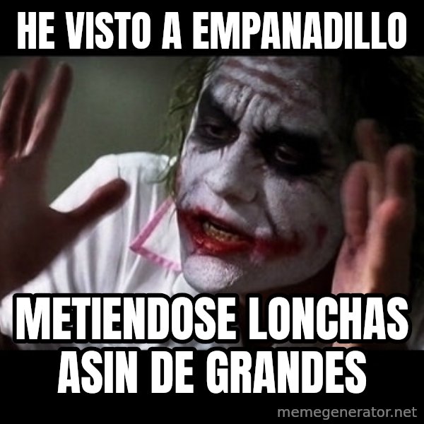 joker mind loss meme: he visto a empanadillo / metiendose lonchas asin de grandes