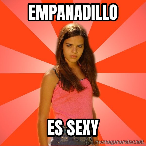 Jealous Girl meme: empanadillo / es sexy