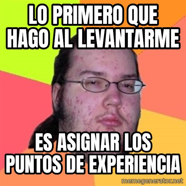 Butthurt Dweller meme: lo primero que hago al levantarme / es asignar los puntos de experiencia