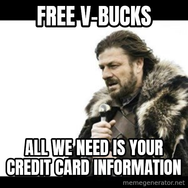 Winter is Coming meme: Free v-bucks / All we need is your credit card information