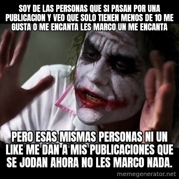 joker mind loss meme: Soy de las personas que si pasan por una publicacion y veo que solo tienen menos de 10 me gusta o me encanta les marco un me encanta / Pero esas mismas personas ni un like me dan a mis publicaciones que se jodan ahora no les marco nada.
