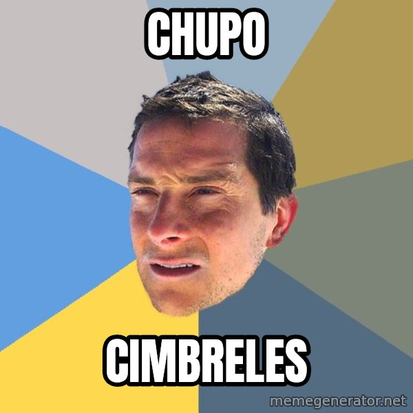Bear Grylls meme: chupo / cimbreles