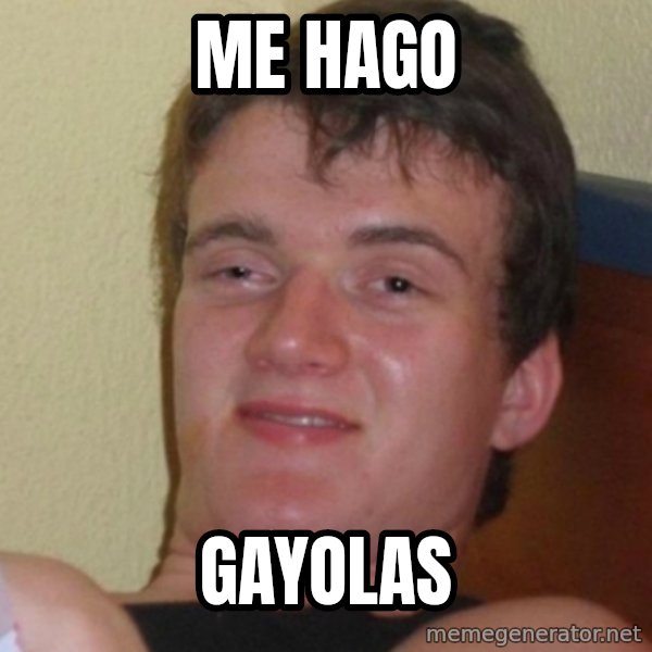 Stoner Stanley meme: me hago / gayolas