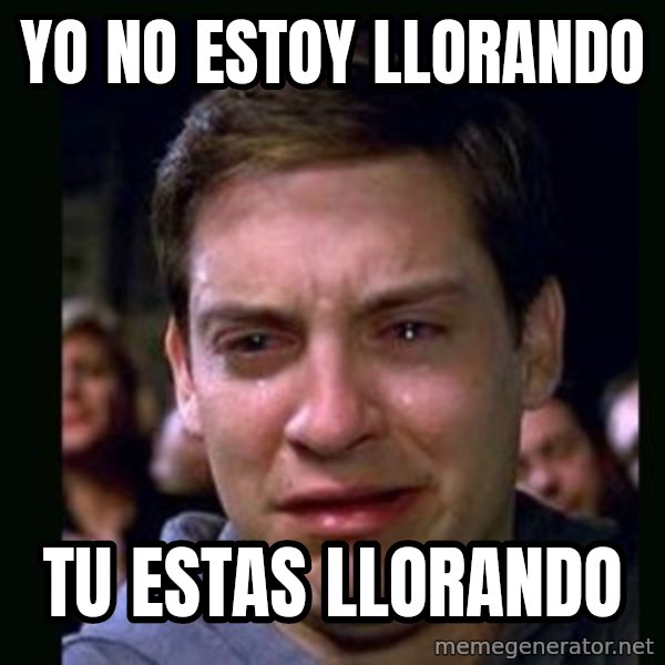 crying peter parker meme: Yo no estoy llorando / tu estas llorando