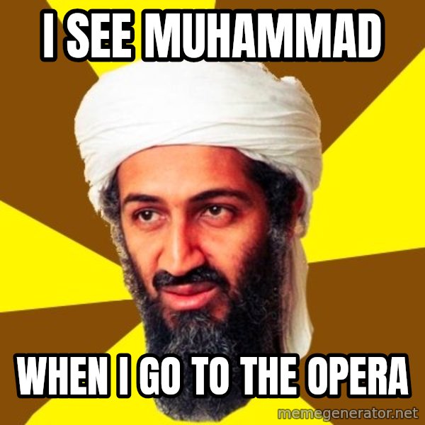 Osama meme: I see Muhammad / when I go to the opera