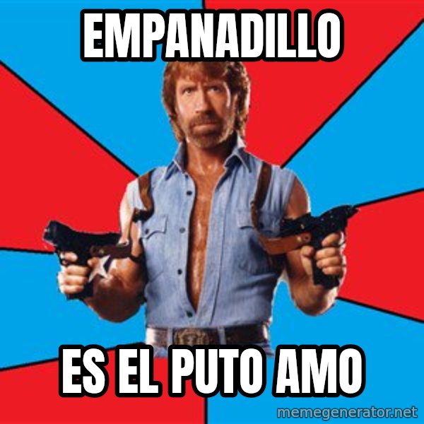 Chuck Norris  meme: empanadillo / es el puto amo