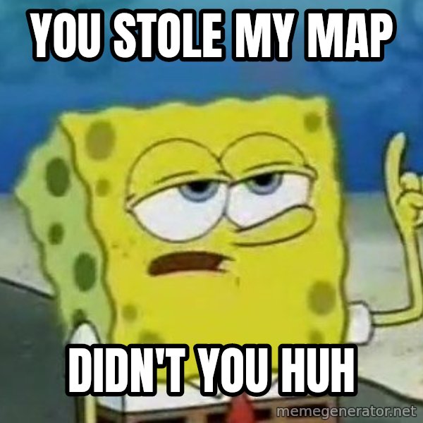 Tough Spongebob meme: You Stole My Map / Didn't You Huh
