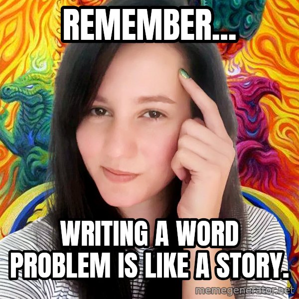 Remember Kids meme: Remember... / writing a word problem is like a story.