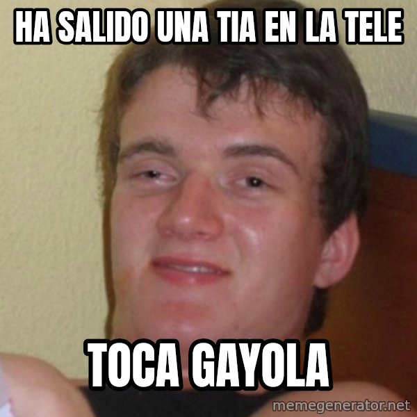 Stoner Stanley meme: ha salido una tia en la tele / toca gayola