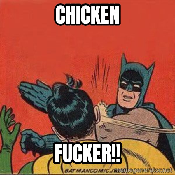batman slap robin meme: CHICKEN / FUCKER!!