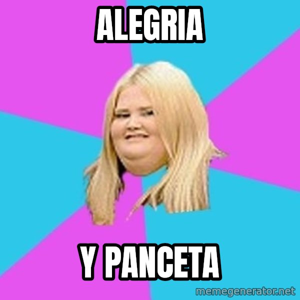 Fat Girl meme: alegria / y panceta