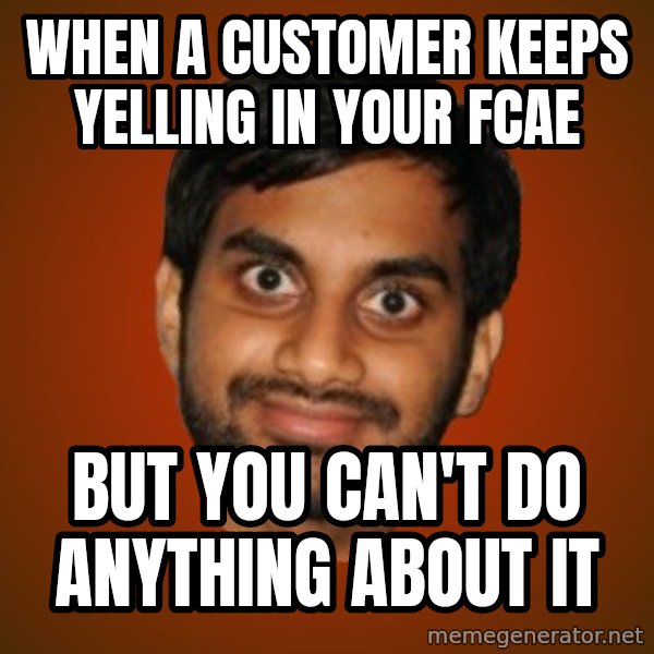 Generic Indian Guy meme: when a customer keeps yelling in your fcae / but you can't do anything about it