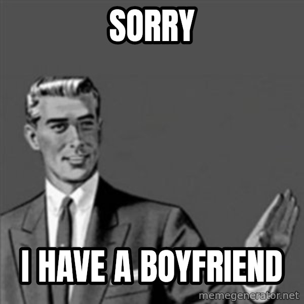Correction Guy meme: Sorry / I have a boyfriend