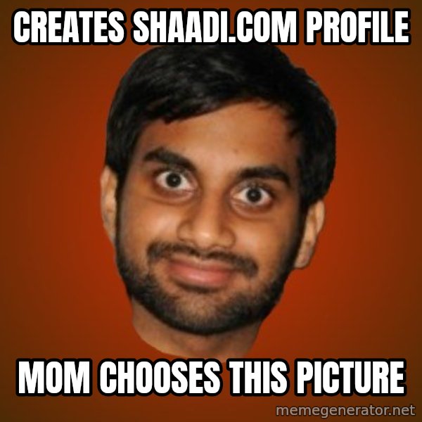 Generic Indian Guy meme: Creates Shaadi.com profile / mom chooses this picture