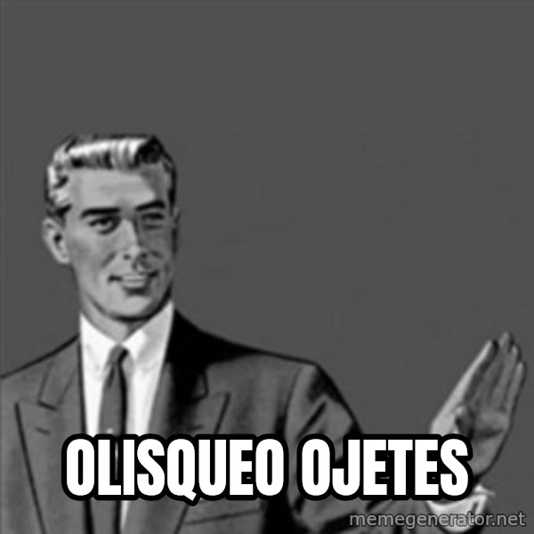 Correction Guy meme: olisqueo ojetes