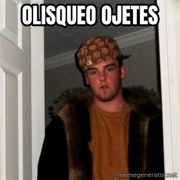 Scumbag Steve meme: olisqueo ojetes