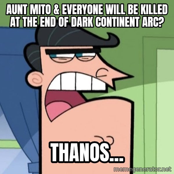 Dinkleberg meme: Aunt Mito & everyone will be killed at the end of Dark Continent arc? / Thanos...