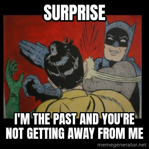 Batman Slappp meme: Surprise / I'm the past and you're not getting away from me