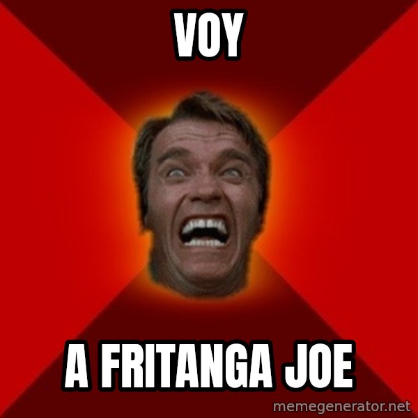 Angry Arnold meme: VOY / A FRITANGA JOE