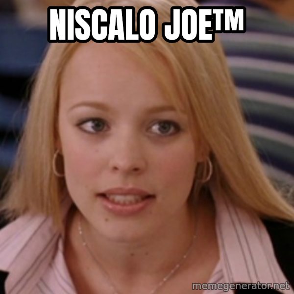 mean girls meme: niscalo joe™