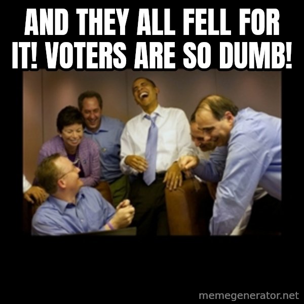 obama laughing  meme: And they all fell for it!  Voters are so DUMB!