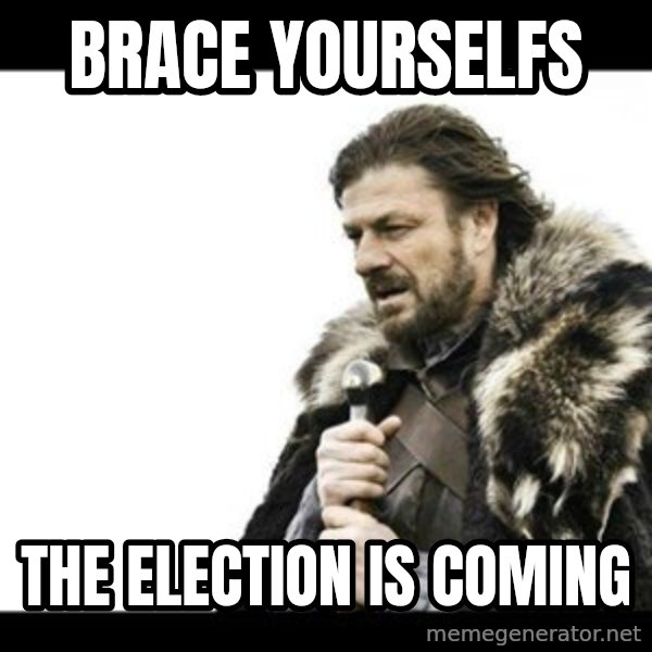Winter is Coming meme: Brace yourselfs / The election is coming