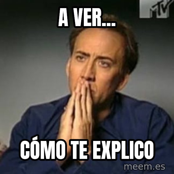 Nicolas Cage Meme meme: A ver... / Cómo te explico