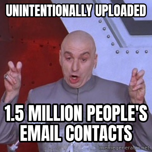 Dr. Evil Air Quotes meme: unintentionally uploaded / 1.5 million people's email contacts