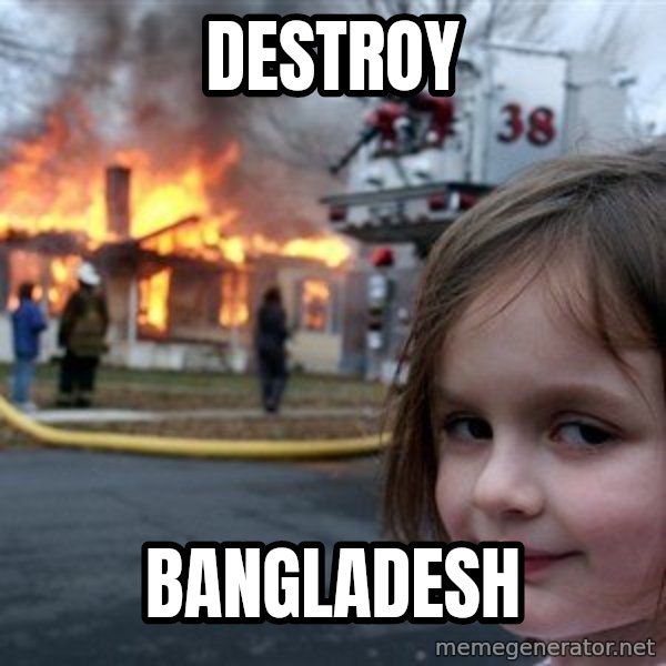 Disaster Girl meme: DESTROY / BANGLADESH