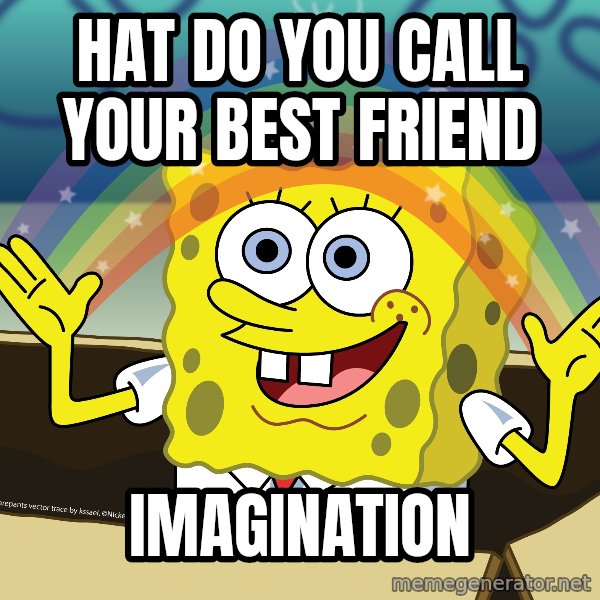 spongebob rainbow meme: hat do you call your best friend / imagination