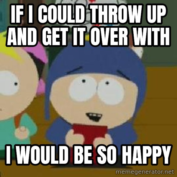 Craig would be so happy meme: If I could throw up and get it over with / I would be so happy