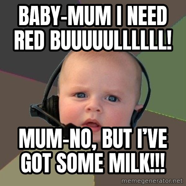 FPS N00b meme: Baby-mum i need red BUUUUULLLLLL! / Mum-no, but I’ve got some milk!!!