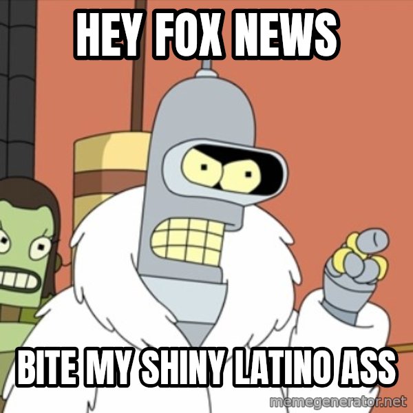 bender blackjack and hookers meme: Hey Fox News / Bite My Shiny Latino Ass