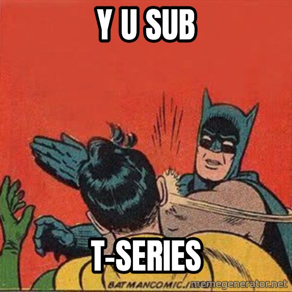 batman slap robin meme: Y u sub / T-Series