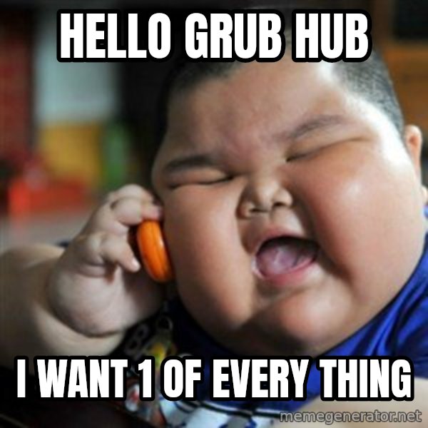 fat chinese kid meme: hello grub hub / i want 1 of every thing