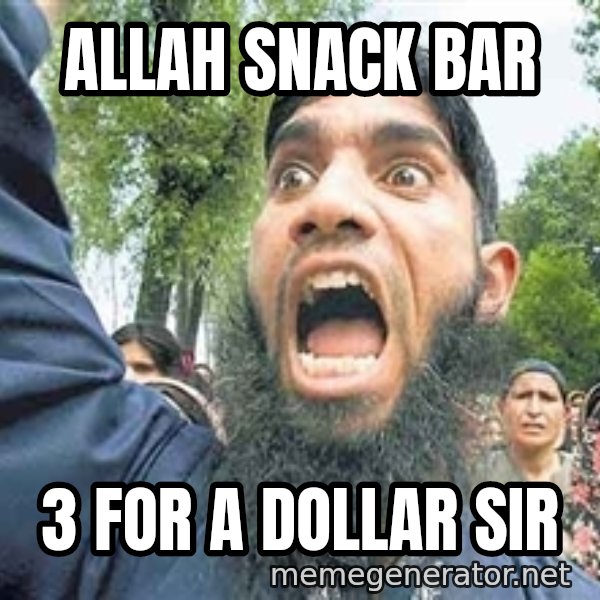 Angry Muslim Guy meme: allah snack bar / 3 for a dollar sir