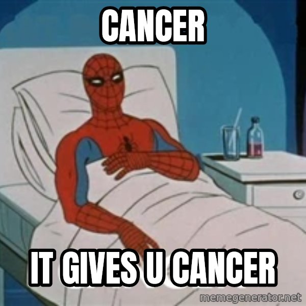 spiderman hospital meme: cancer / it gives u cAncer