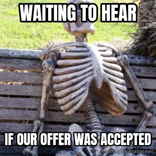 Waiting Skeleton meme: Waiting to hear / If our offer was accepted