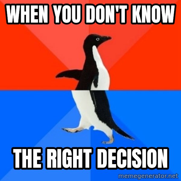 Socially Awesome Awkward Penguin meme: when you don't know / the right decision