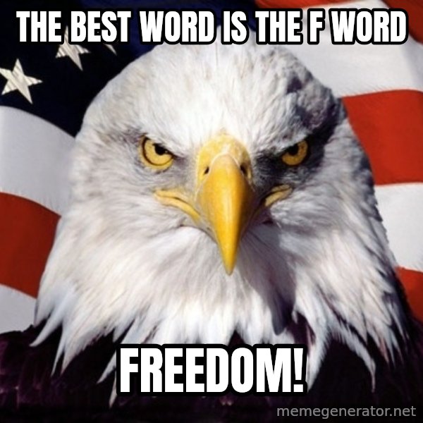 American Pride Eagle meme: the best word is the f word / FREEDOM!