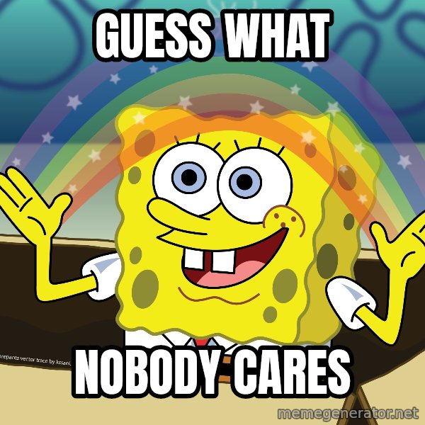 spongebob rainbow meme: Guess what / nobody cares