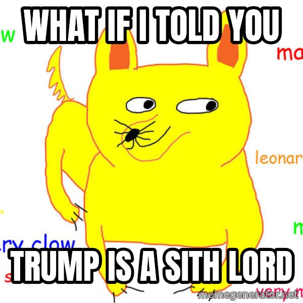 What If I Told You meme: what if i told you / trump is a sith lord