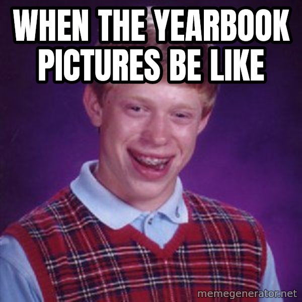 Bad Luck Brian meme: when the yearbook pictures be like