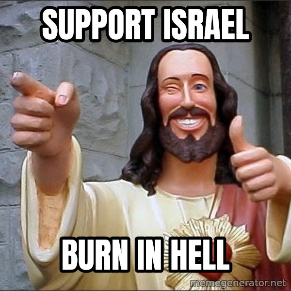 Jesus meme: Support israel / Burn in hell