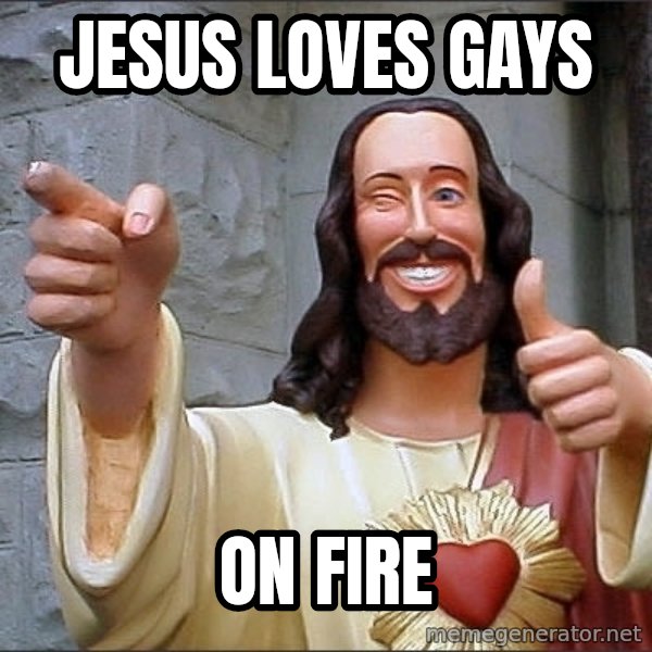 Jesus meme: Jesus loves gays / On fire