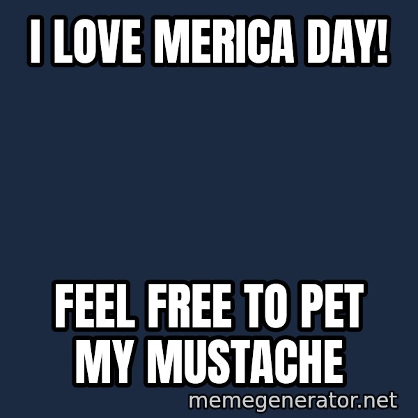 Walrus meme: I love Merica day! / Feel free to pet my mustache