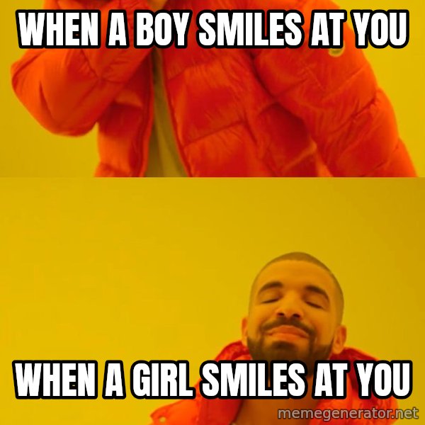 Drake No and Yes meme: when a boy smiles at you / when a girl smiles at you