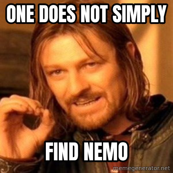 One Does Not Simply meme: one does not simply / find nemo